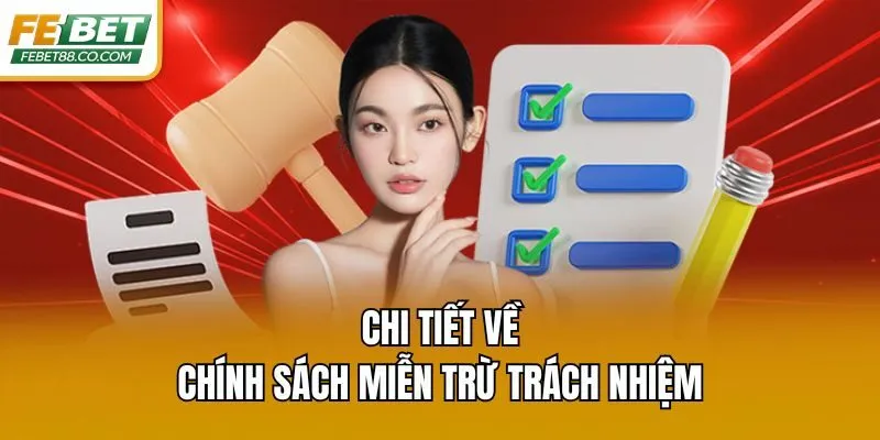Chi tiết về chính sách miễn trừ trách nhiệm